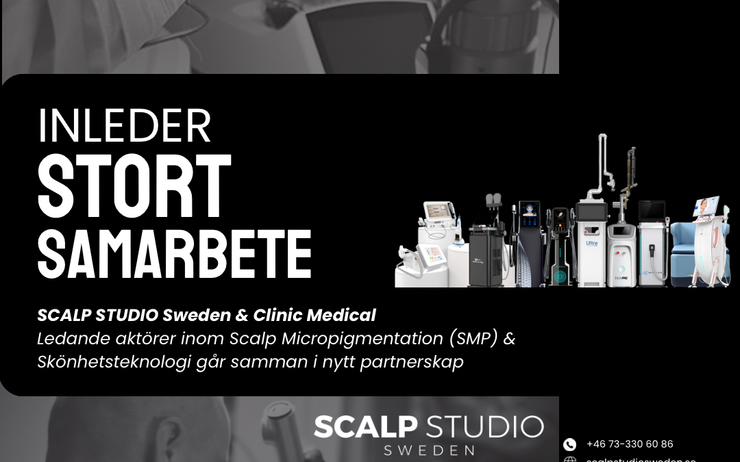 SCALP STUDIO Sweden & CLINIC MEDICAL – Ledande aktörer inom SMP & Skönhetsteknologi går samman i nytt partnerskap